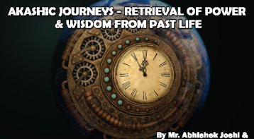 Akashic Journeys- Retrieval of Power and Wisdom from Past Lives